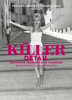The Killer Detail  - Defining Moments in Fashion: Sartorial Icons from Cary Grant to Kate Moss(English, Hardcover, Armanet Francois)
