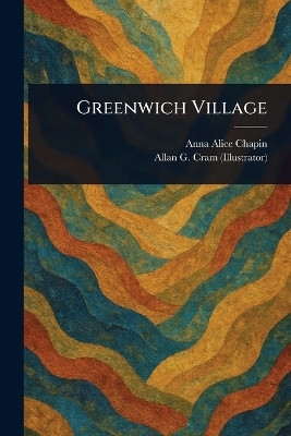 Greenwich Village(English, Paperback, Chapin Anna Alice)