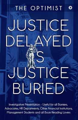 Justice Delayed Is Justice Buried(English, Paperback, The Optimist)