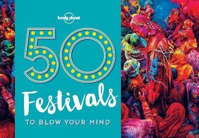 50 Festivals To Blow Your Mind(English, Paperback, Lonely Planet Lonely)