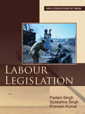 Labour Legislation(English, Paperback, Padam Singh, Sudeshna Singh, Praveen Kumar)