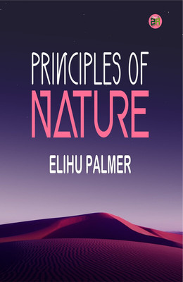 Principles of Nature(Paperback, Elihu Palmer)