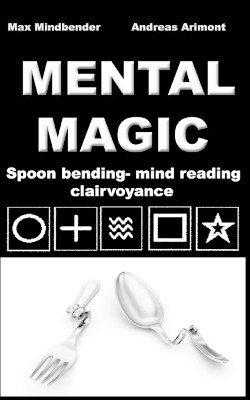 Mental Magic  - Spoon Bending, Mind Reading, Clairvoyance(English, Paperback, Mindbender Max)