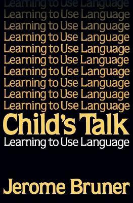 Child's Talk: Learning to Use Language(English, Paperback, Bruner Jerome S.)