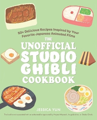 The Unofficial Studio Ghibli Cookbook(English, Paperback, Yun Jessica)
