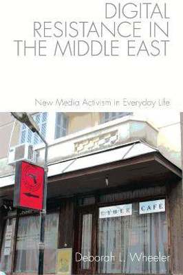 Digital Resistance in the Middle East(English, Hardcover, Wheeler Deborah L.)