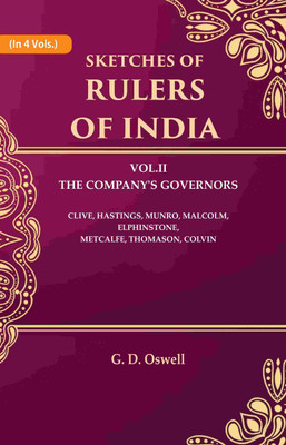 Sketches of Rulers of India: Vol. 2 The Company's Governors Clive, Hastings, Munro, Malcolm, Elphinstone, Metcalfe, Thomason, Colvin 2nd [Hardcover](Hardcover, G. D. Oswell)