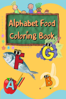 Alphabet Food Coloring Book  - Foods from A to Z - For Kids 1-5 Years Old(English, Paperback, Cucus Surus)
