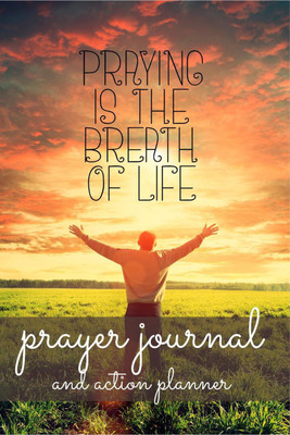 Prayer Journal and Action Planner  - Invite God Into Your Life Through Prayer(English, Paperback, Pick Me Read Me Press)