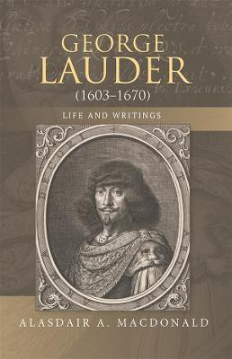 George Lauder (1603-1670): Life and Writings(English, Hardcover, MacDonald Alasdair A.)