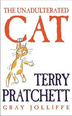 The Unadulterated Cat(English, Hardcover, Pratchett Terry)