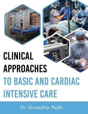 Clinical Approaches to Basic and Cardiac Intensive Care(English, Paperback, Padhi Gunadhar Dr)