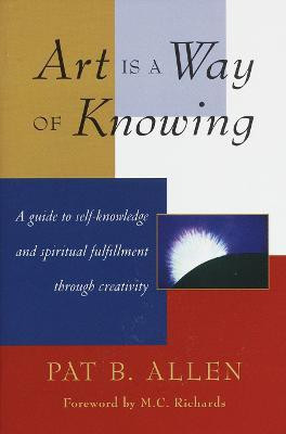 Art Is a Way of Knowing(English, Paperback, Allen Pat B.)
