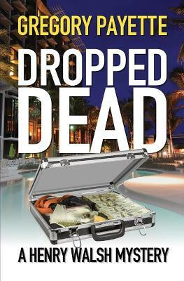 Dropped Dead(English, Paperback, Payette Gregory)