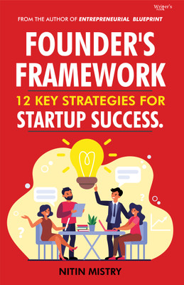 Founder's Framework: 12 Key Strategies for Startup Success.(Hardcover, NITIN MISTRY)