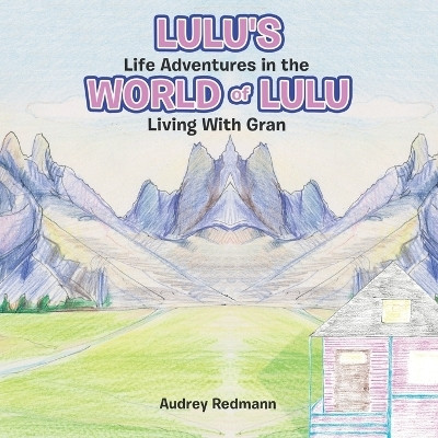 Lulu's Life Adventures in the World of LuluLiving With Gran(Paperback, Audrey Redmann)