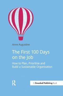 The First 100 Days on the Job(English, Paperback, Augustine Anne)