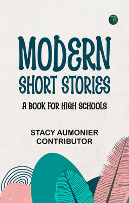 Modern Short Stories: A Book for High Schools(Paperback, Contributor: Stacy Aumonier Contributor)
