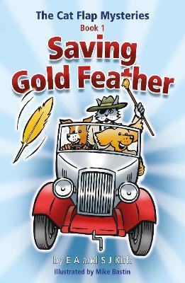 The Cat Flap Mysteries: Saving Gold Feather (Book 1)(English, Paperback, Kirk EA)