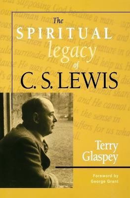 The Spiritual Legacy of C.S. Lewis(English, Paperback, Glaspey Terry W.)