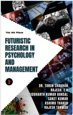 Futuristic Research in Psychology and Management(Paperback, Dr. Tarun Chauhan, Mr. Rajesh. E.K, Siddharth Kumar, Saket Kumar, Ashima Thakur, Rajesh Tanwar)
