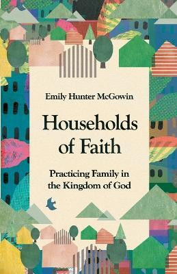 Households of Faith(English, Paperback, McGowin Emily Hunter)
