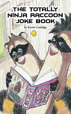 The Totally Ninja Raccoon Joke Book(English, Paperback, Coolidge Kevin)