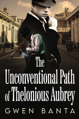 The Unconventional Path of Thelonious Aubrey(English, Paperback, Banta Gwen)