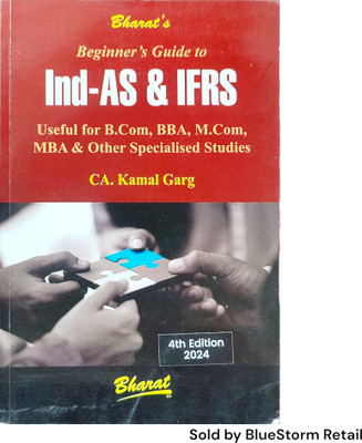 Beginner's Guide to Ind-AS and IFRS - Useful for B.Com, BBA, M.Com, MBA and Other Specialised Studies | Bharat Law House(Paperback, CA. Kamal Garg)