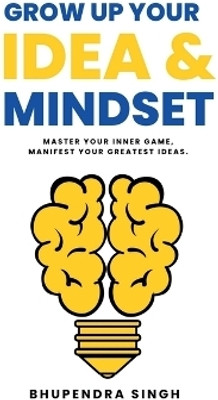 GROW UP YOUR IDEA & MINDSET(English, Paperback, BHUPENDRA SINGH)
