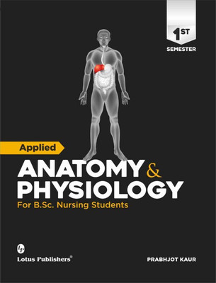 Applied Anatomy & Physiology For B.Sc. Nursing Students By Prabhjot Kaur(Paperback, Prabhjot Kaur)