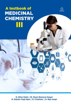 A Textbook of MEDICINAL CHEMISTRY – III(Paperback, Dr. Nilima Shukla, Mr. Shyam Wamanrao Rangari, Dr Baljinder Singh Bajwa, Dr. D. Sudhahar)