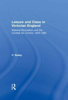 Leisure and Class in Victorian England(English, Paperback, Bailey Peter)