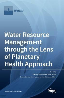 Water Resource Management through the Lens of Planetary Health Approach(English, Hardcover, unknown)