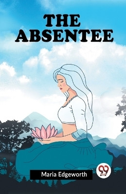 The Absentee(English, Paperback, Edgeworth Maria)