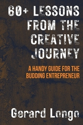 60+ Lessons from the Creative Journey(English, Paperback, Longo Gerard)