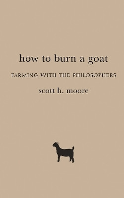 How to Burn a Goat(English, Hardcover, Moore Scott H.)