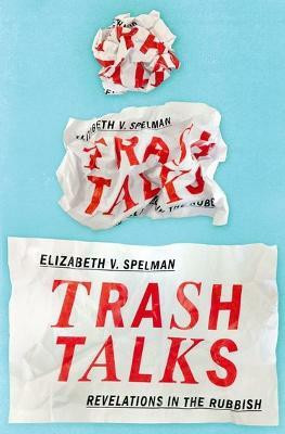Trash Talks(English, Hardcover, Spelman Elizabeth V.)