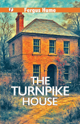 The Turnpike House(Hardcover, Fergus Hume)