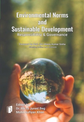 Environmental Norms and Sustainable Development Responsibility & Governance(Hardcover, Dr. Mirza Juned Beg,Mohd Sufiyan Khan)