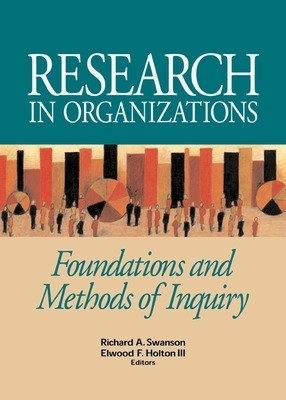 Research in Organizations; Foundations and Methods of Inquiry(English, Paperback, Swanson Richard)