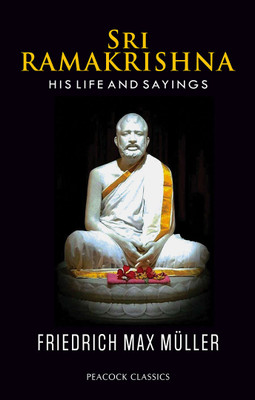Sri Ramakrishna: His Life and Sayings(Paperback, Friedrich Max Muller)