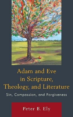 Adam and Eve in Scripture, Theology, and Literature(English, Paperback, Ely Peter B.)