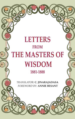 Letters from the Masters of the Wisdom 1881-1888(Paperback, Translator: C. Jinarajadasa, Foreword by Annie Besant)