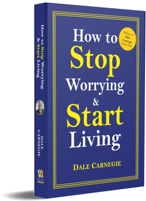 How to Stop Worrying and Start Living  - Best book on Self-Help and Personal Growth(Paperback, Dale Carnegie)