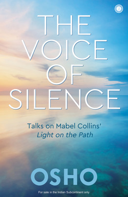 The Voice of Silence: Talks on Mabel Collins’ Light on the Path(Paperback, Osho)