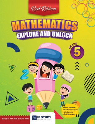Red Ribbon Mathematics Explore and Unlock Textbook for Grade 5 (NEP 2020 & NCFFS 2022) - IP Study(Paperback, Sarita Madwal Kargeti)