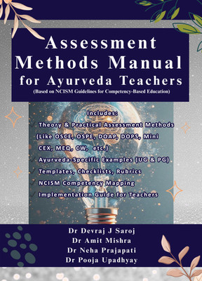 Assessment Methods Manual for Ayurveda Teachers : Based on NCISM Guidelines for Competency-Based Education(Paperback, Dr Devraj J Saroj, Dr Amit Mishra, Dr Neha Prajapati, Dr Pooja Upadhyay)