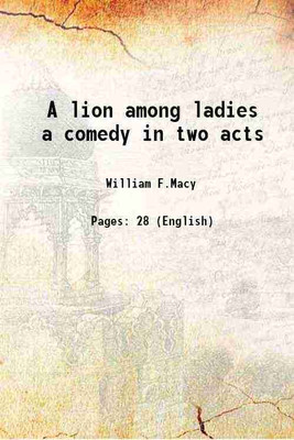 A lion among ladies a comedy in two acts 1890 [Hardcover](Hardcover, William F.Macy)