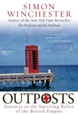 Outposts  - Journeys to the Surviving Relics of the British Empire(English, Paperback, Winchester Simon)